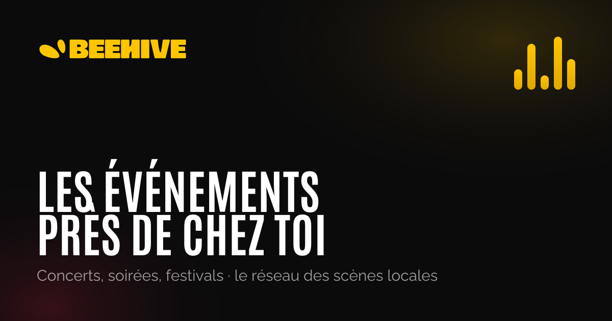 Agenda local : concerts, festivals et sorties | BeeHive